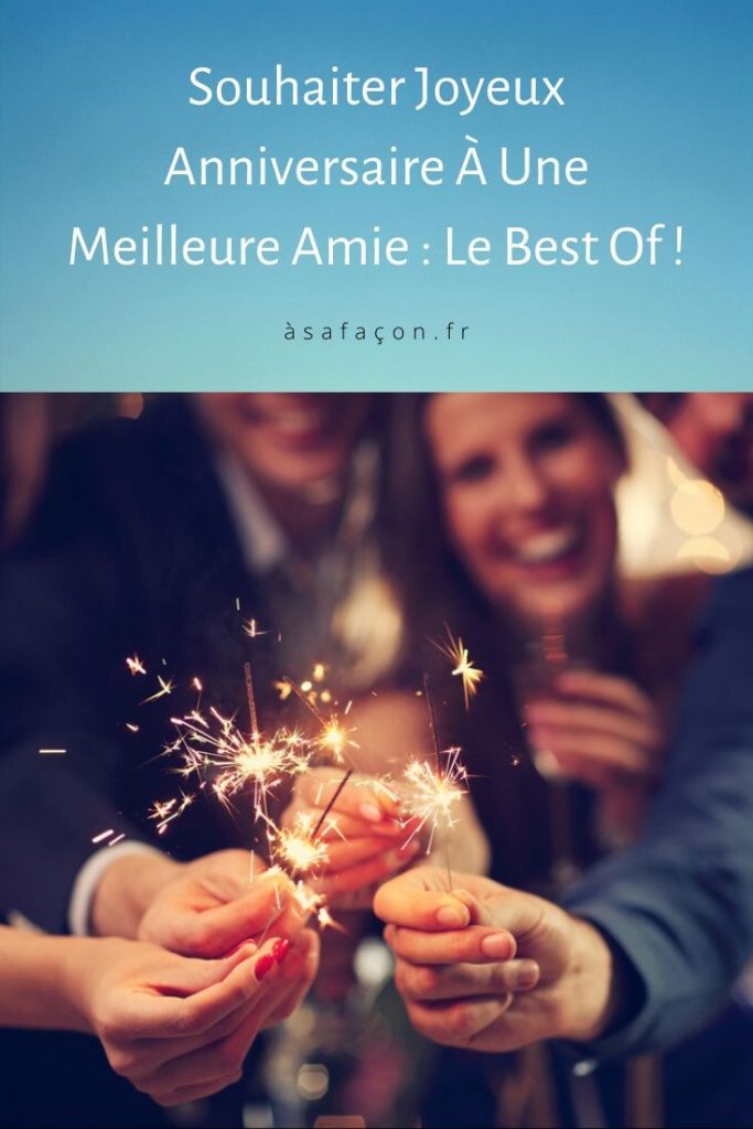 Souhaiter Joyeux Anniversaire À Une Meilleure Amie : Le Best Of !