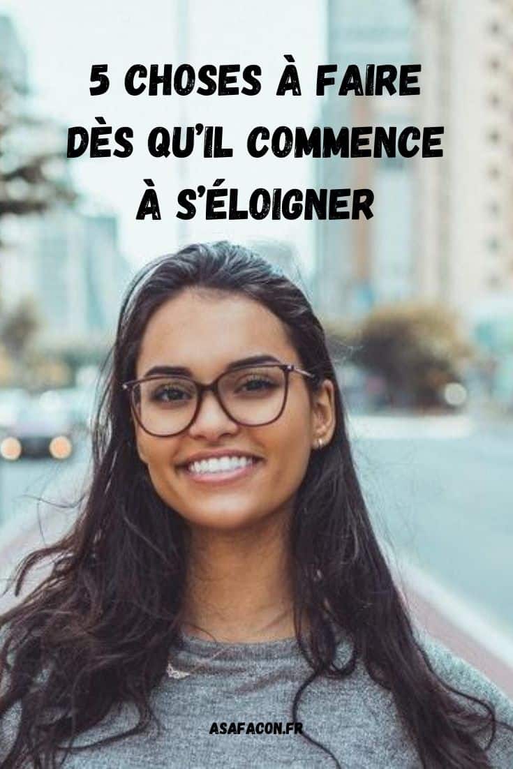 5 Choses À Faire Dès Qu’il Commence À S’éloigner