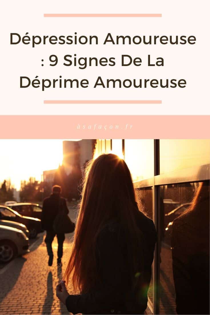 Dépression Amoureuse 9 Signes De La Déprime Amoureuse