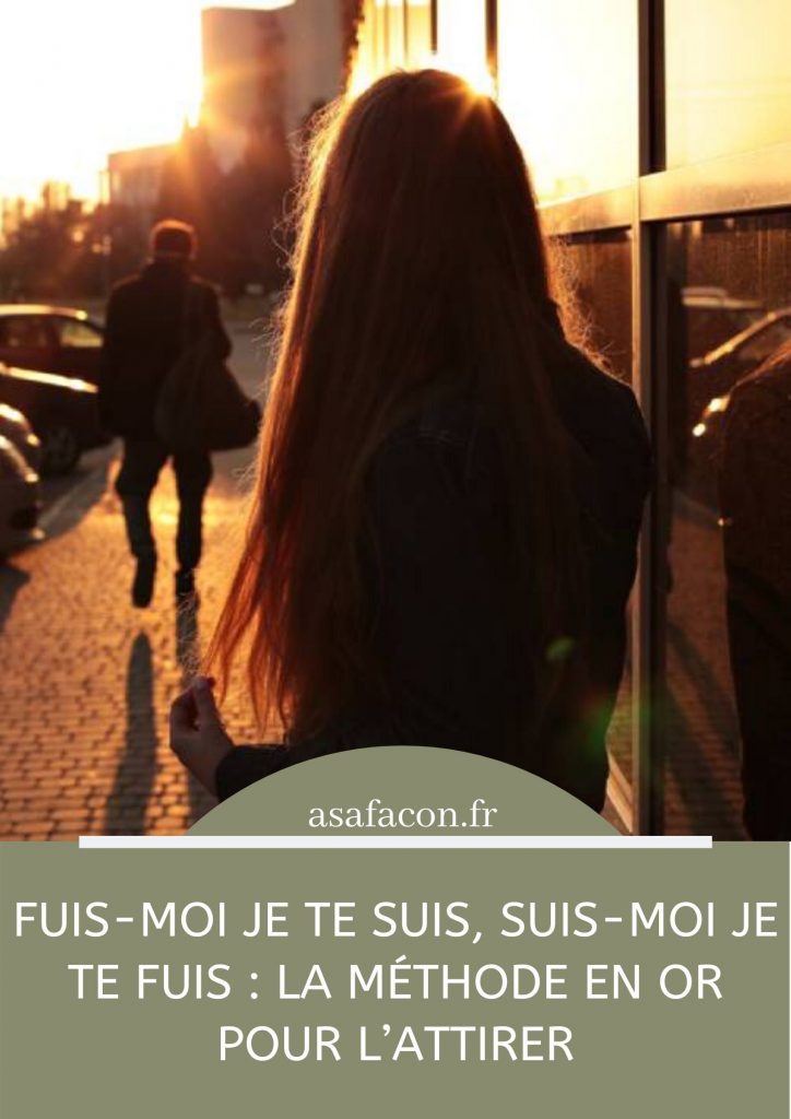 Fuis Moi Je Te Suis Psychologie Fuis-moi Je Te Suis, Suis-moi Je Te Fuis : La Méthode En Or Pour L’attirer