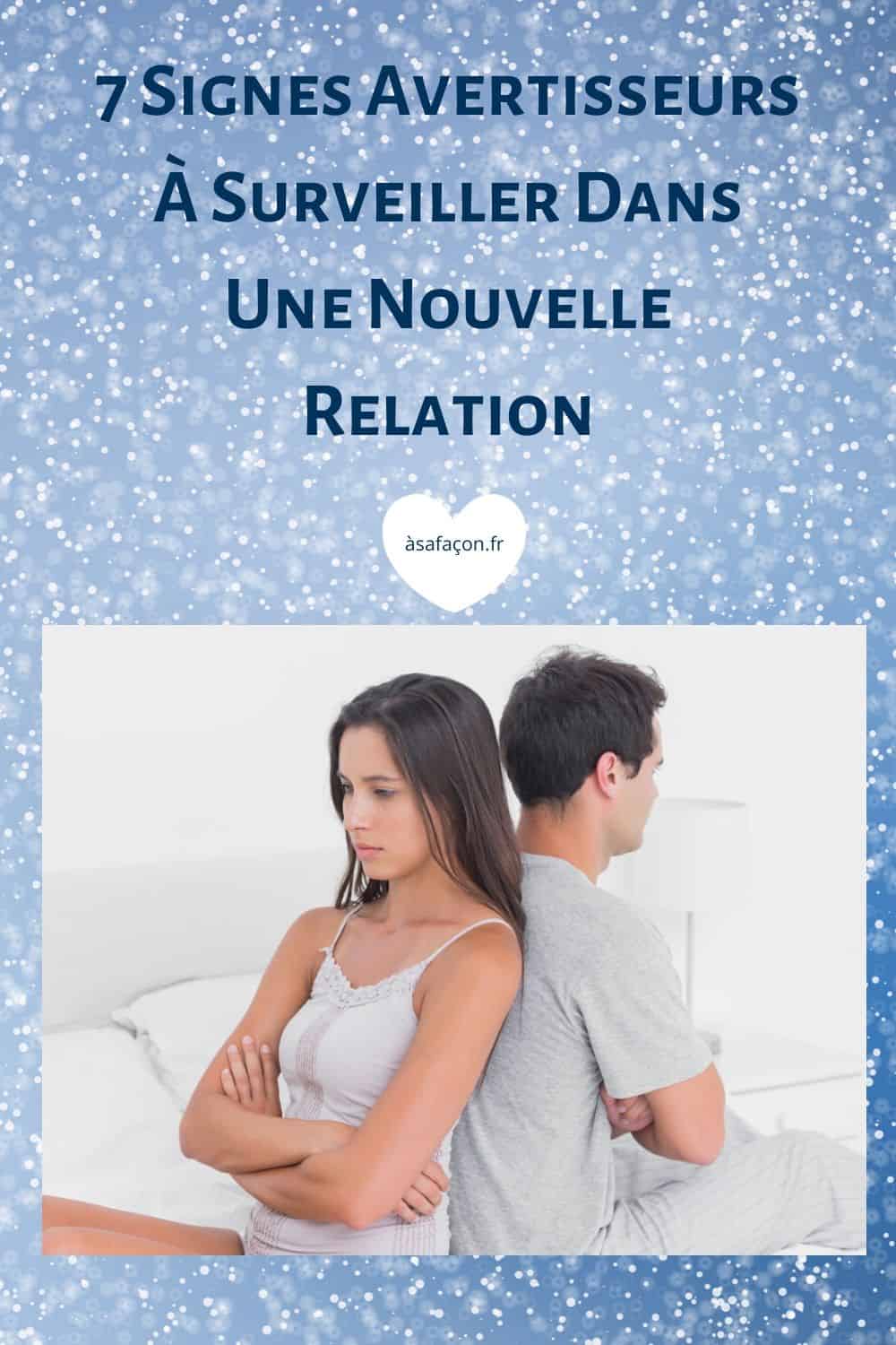 7 Signes Avertisseurs À Surveiller Dans Une Nouvelle Relation