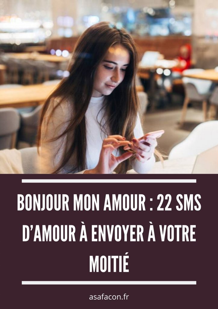 BONJOUR MON AMOUR 22 SMS D’AMOUR À ENVOYER À VOTRE MOITIÉ
