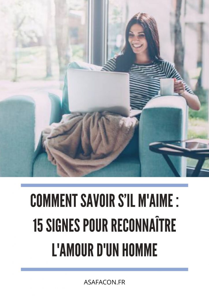Comment Savoir S’il M'aime : 15 Signes Pour Reconnaître L'amour D'un Homme