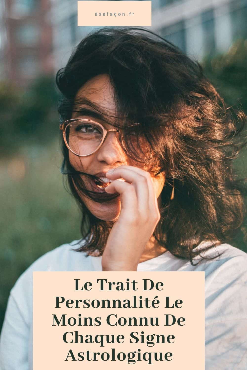 Le Trait De Personnalité Le Moins Connu De Chaque Signe Astrologique