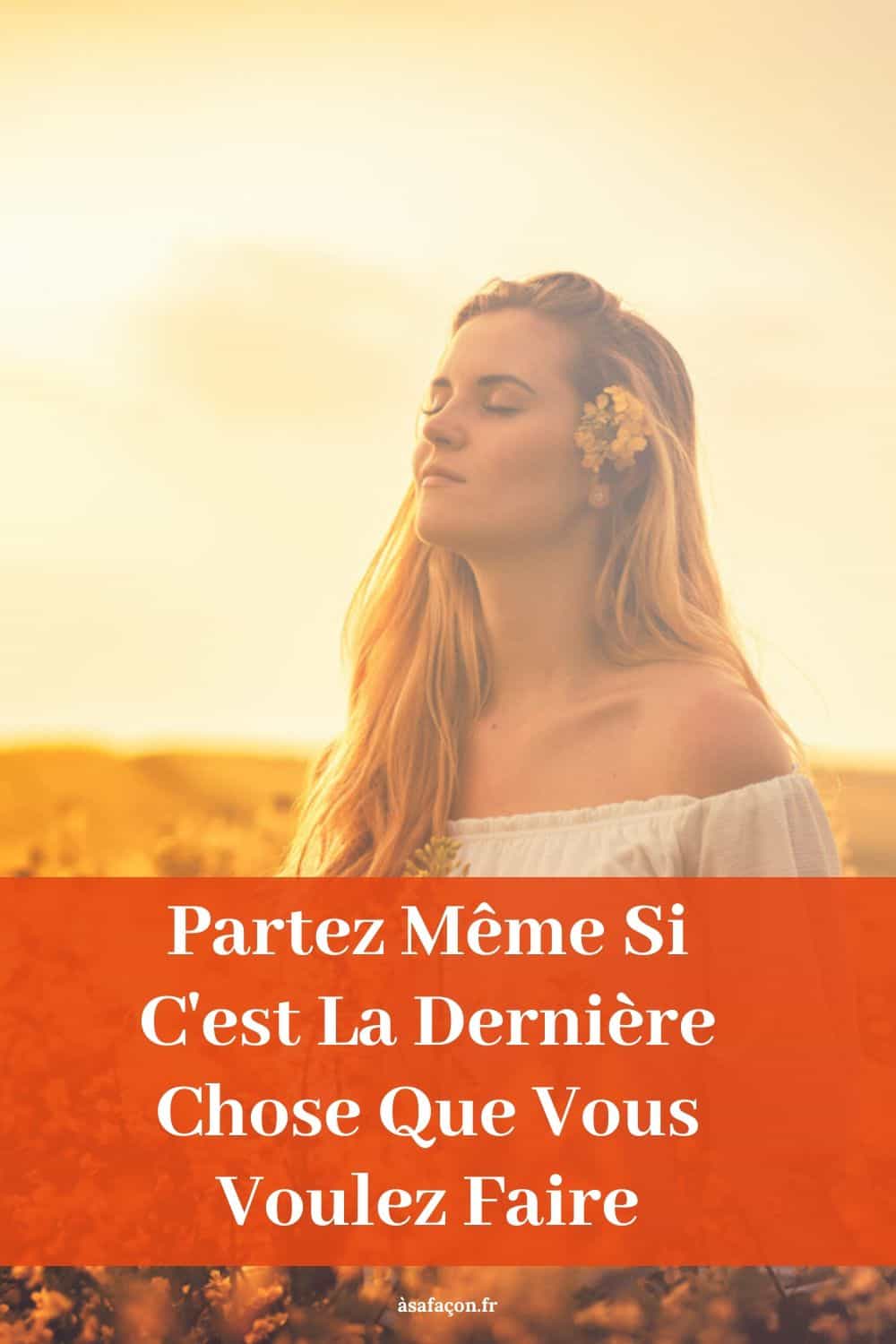 Partez Même Si C'est La Dernière Chose Que Vous Voulez Faire