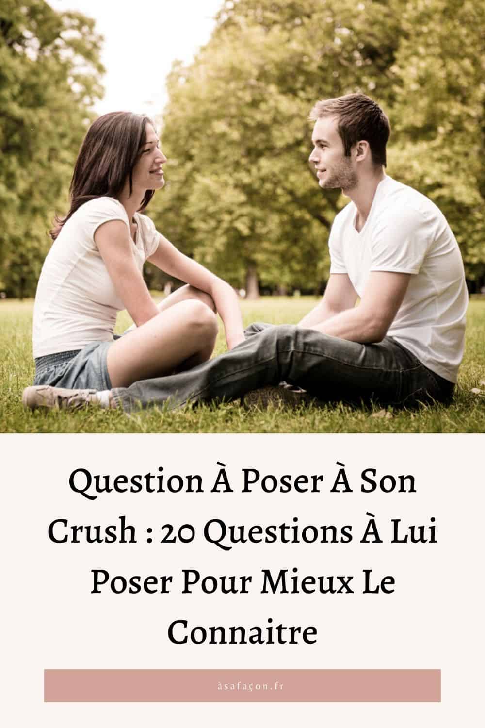 Question À Poser À Son Crush : 20 Questions À Lui Poser Pour Mieux Le Connaitre