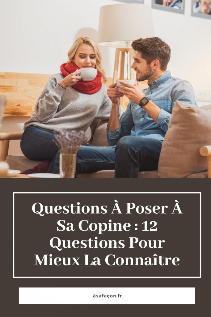 Questions À Poser À Sa Copine : 12 Questions Pour Mieux La Connaître
