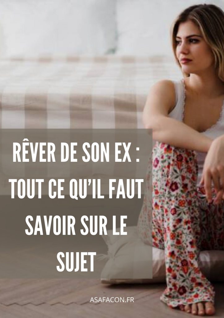 Story Visée Pour Son Ex Rêver De Son Ex : Tout Ce Qu’il Faut Savoir Sur Le Sujet