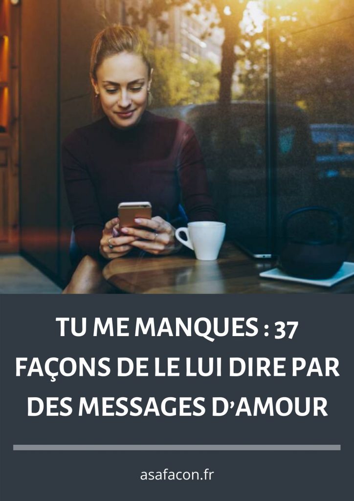 Tu Me Manques 37 Façons De Le Lui Dire Par Des Messages Damour 3238