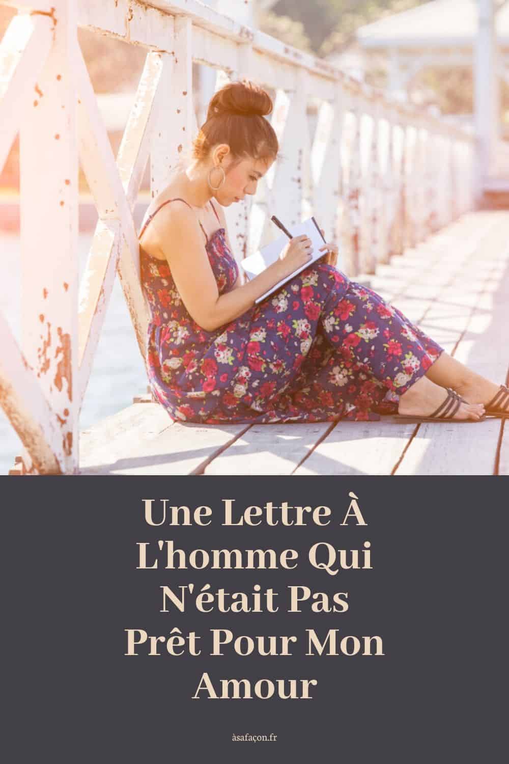 Une Lettre À L'homme Qui N'était Pas Prêt Pour Mon Amour