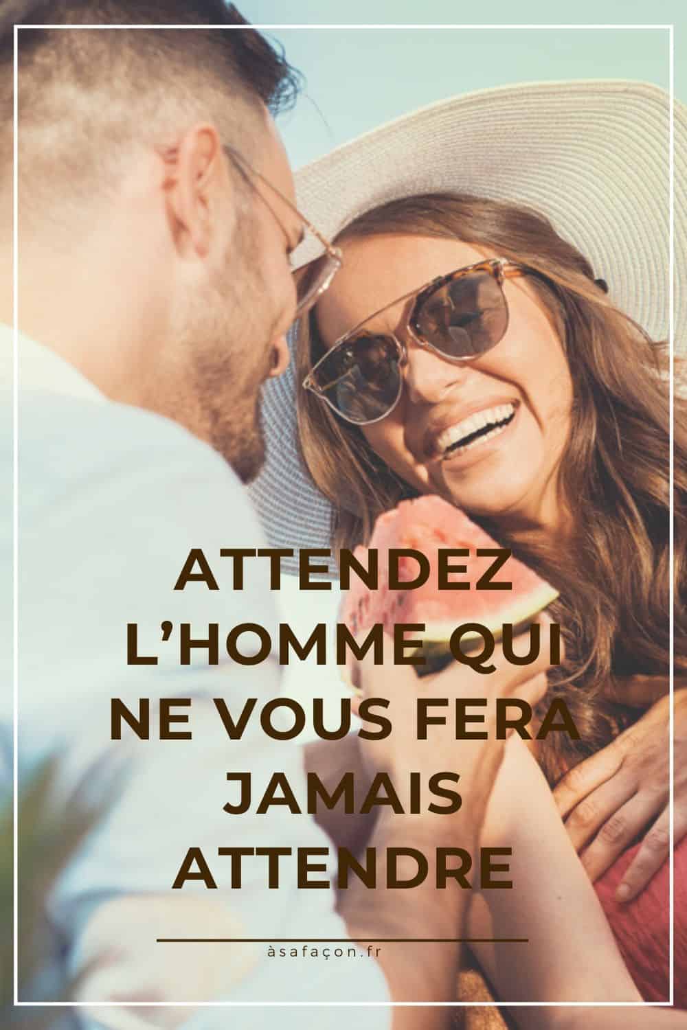 Attendez L’homme Qui Ne Vous Fera Jamais Attendre