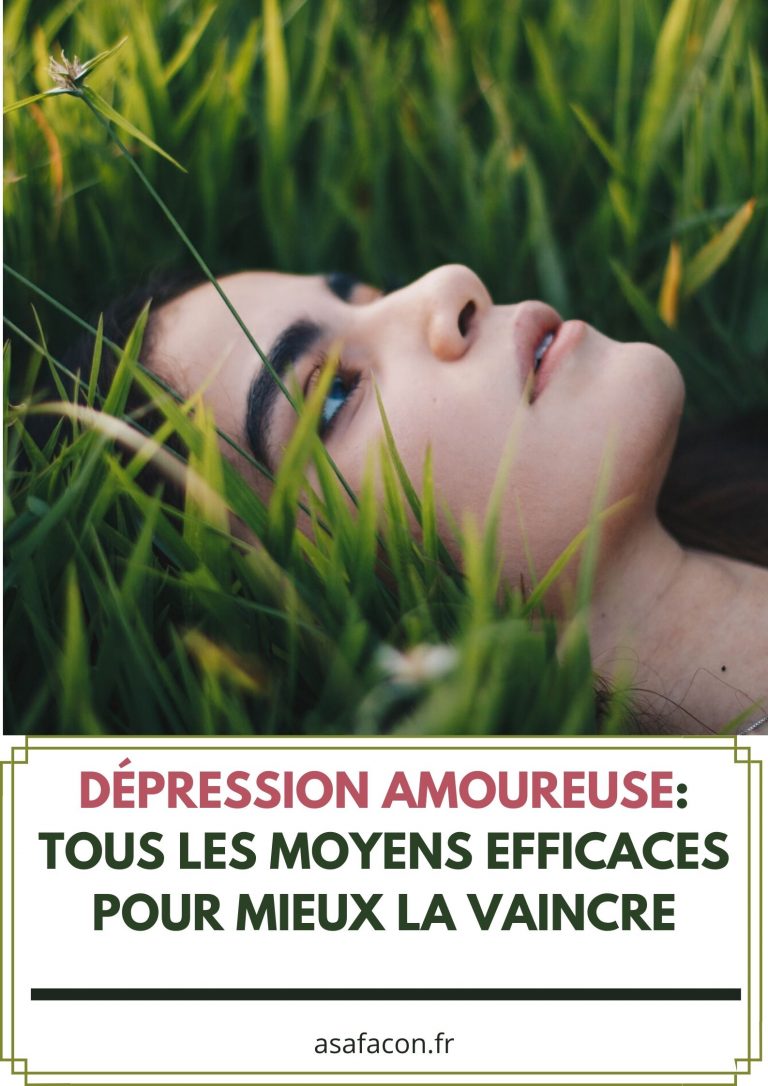 Dépression Amoureuse Tous Les Moyens Efficaces Pour Mieux La Vaincre