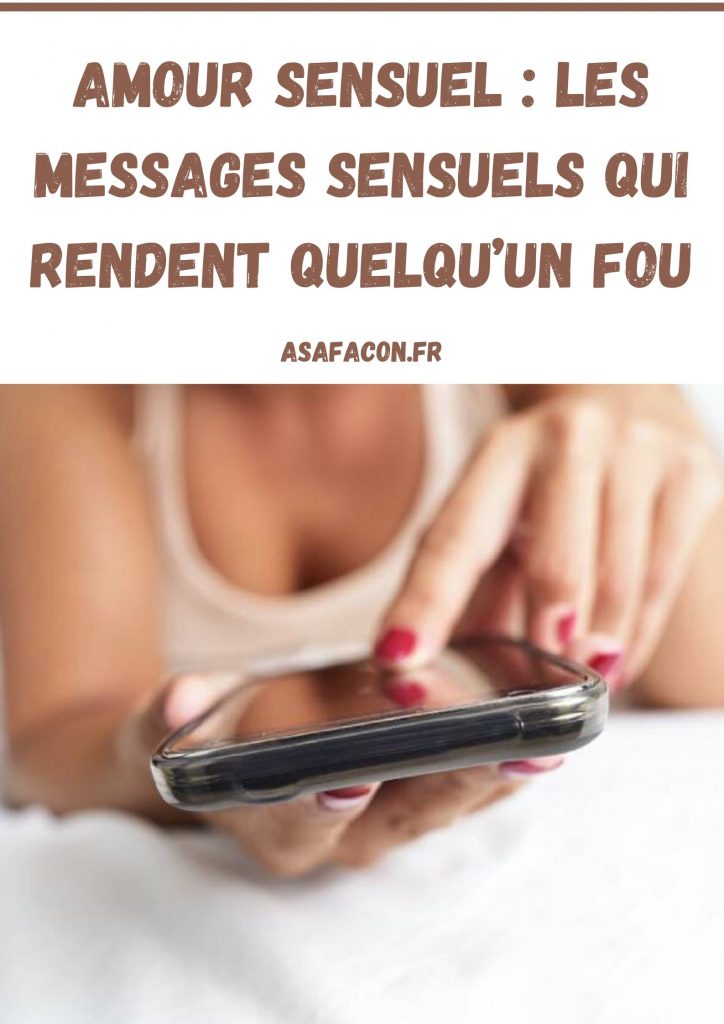 Amour Sensuel : Les Messages Sensuels Qui Rendent Quelqu’un Fou