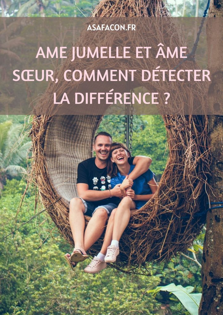 Ame Jumelle Et Âme Sœur, Comment Détecter La Différence ?