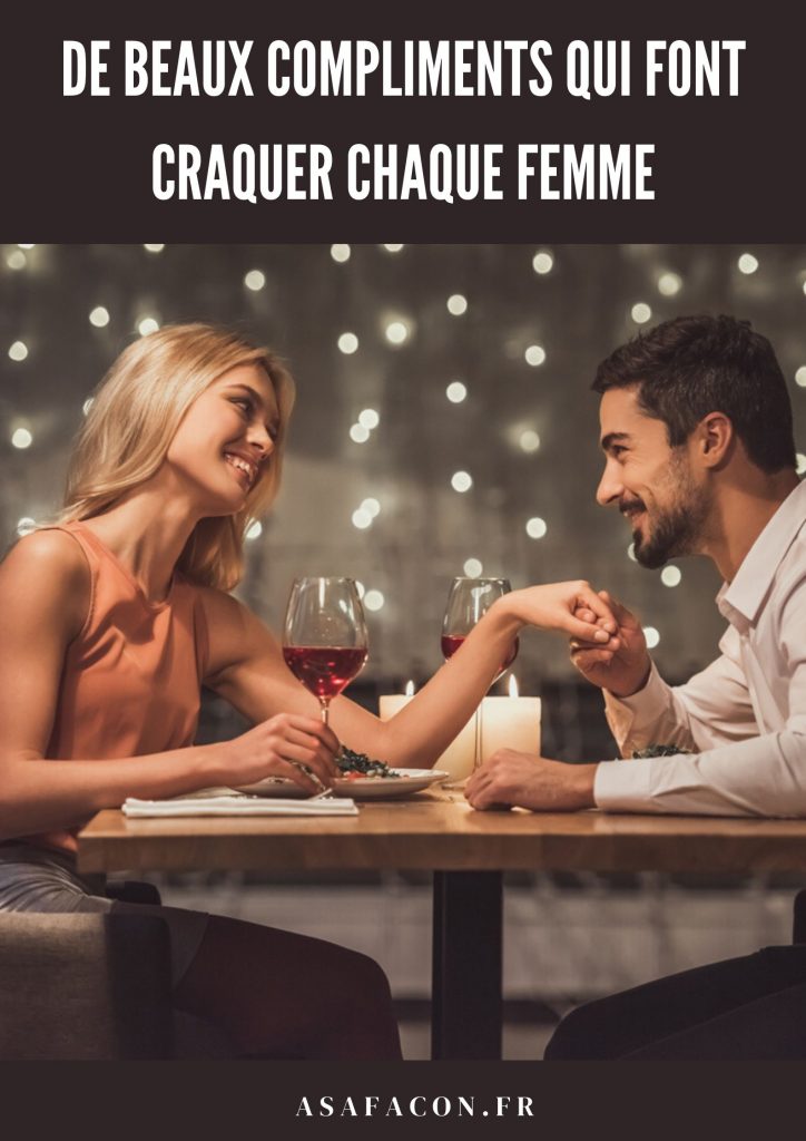 Apprenez À Complimenter Une Femme: De Beaux Compliments Qui Font Craquer Chaque Femme