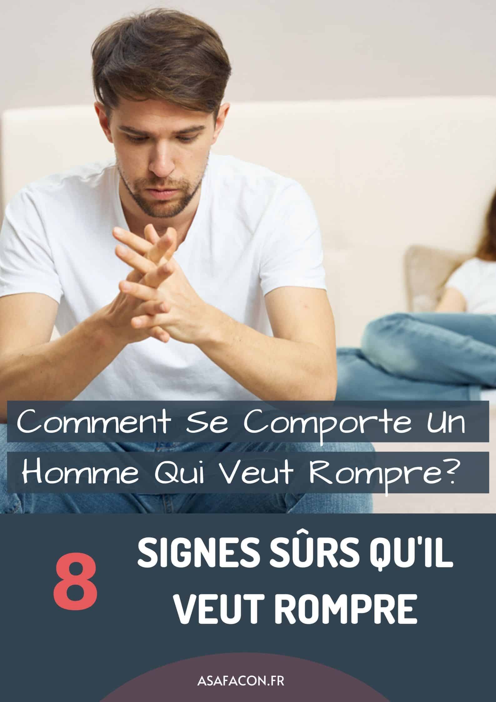 Comment Se Comporter Avec Un Homme Indecis Comment Se Comporte Un Homme Qui Veut Rompre? 8 Signes Sûrs Qu'il Veut