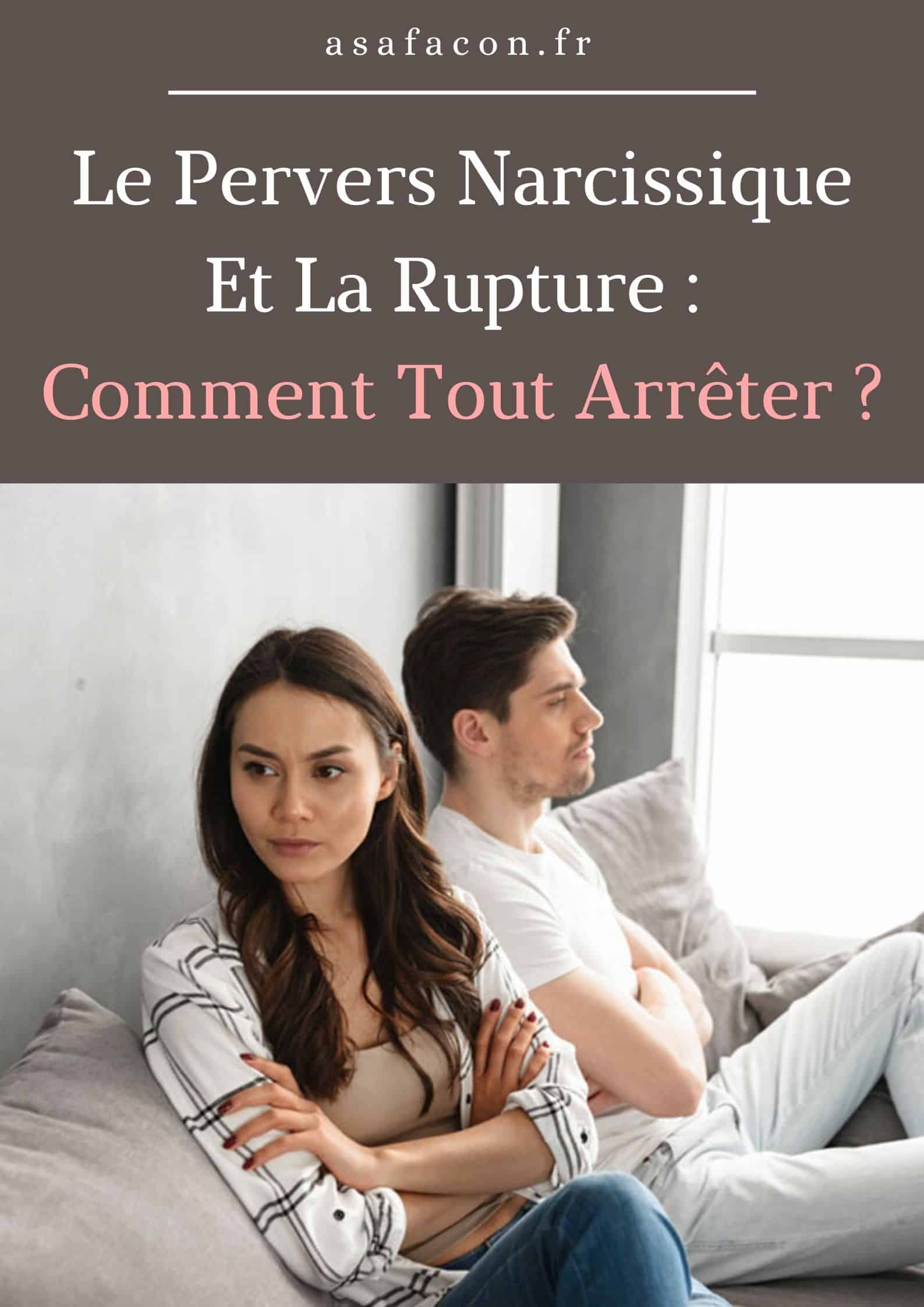 Le Pervers Narcissique Et La Rupture : Comment Tout Arrêter