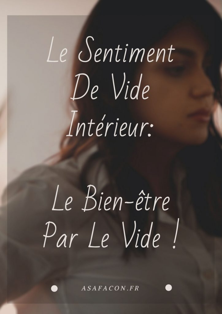 Le Sentiment De Vide Intérieur : Le Bien-être Par Le Vide !