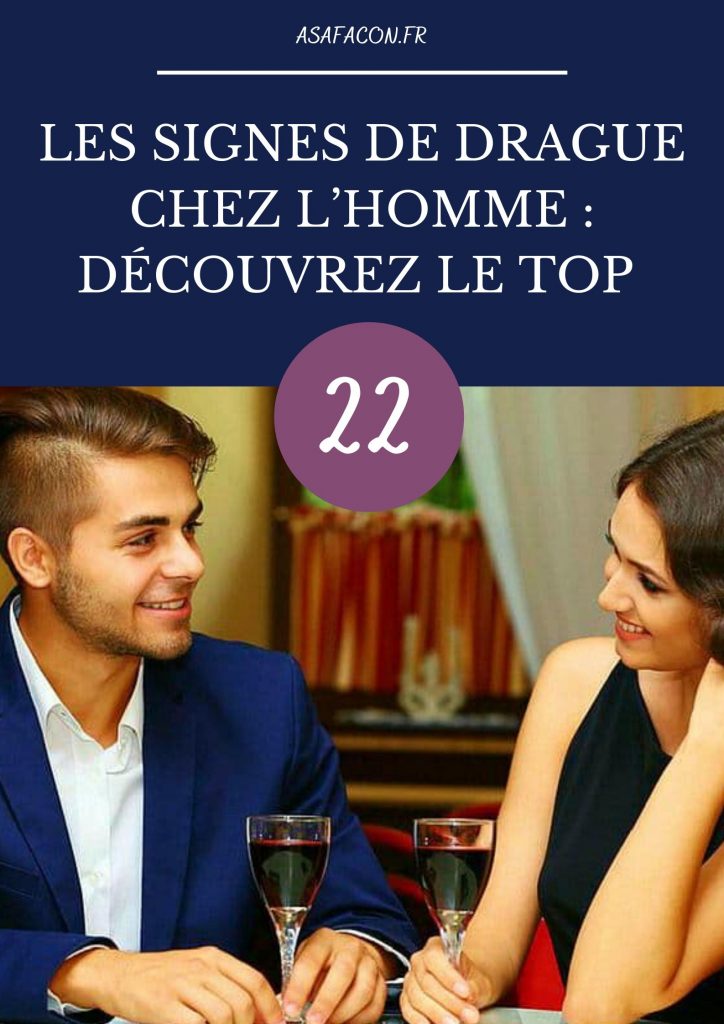 Les Signes De Drague Chez L’homme : Découvrez Le Top 22