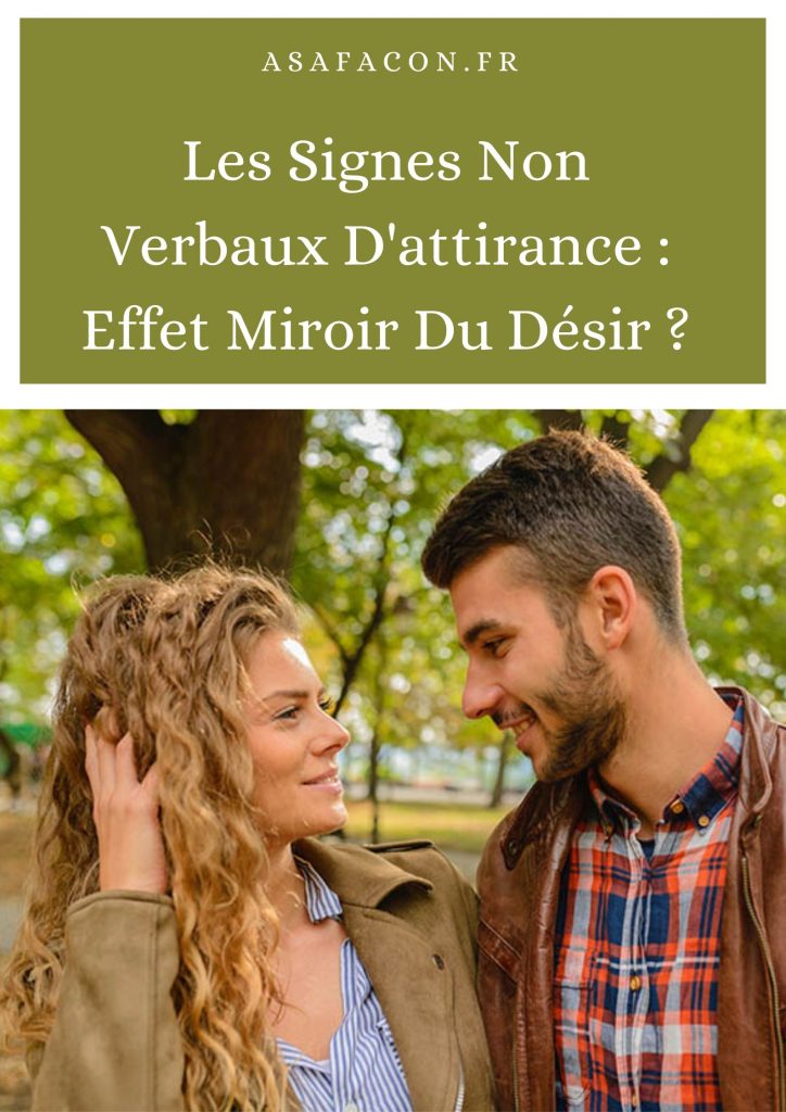 Les Signes Non Verbaux D'attirance : Effet Miroir Du Désir ?