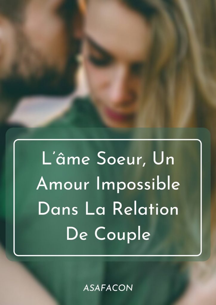 L’âme Soeur, Un Amour Impossible Dans La Relation De Couple