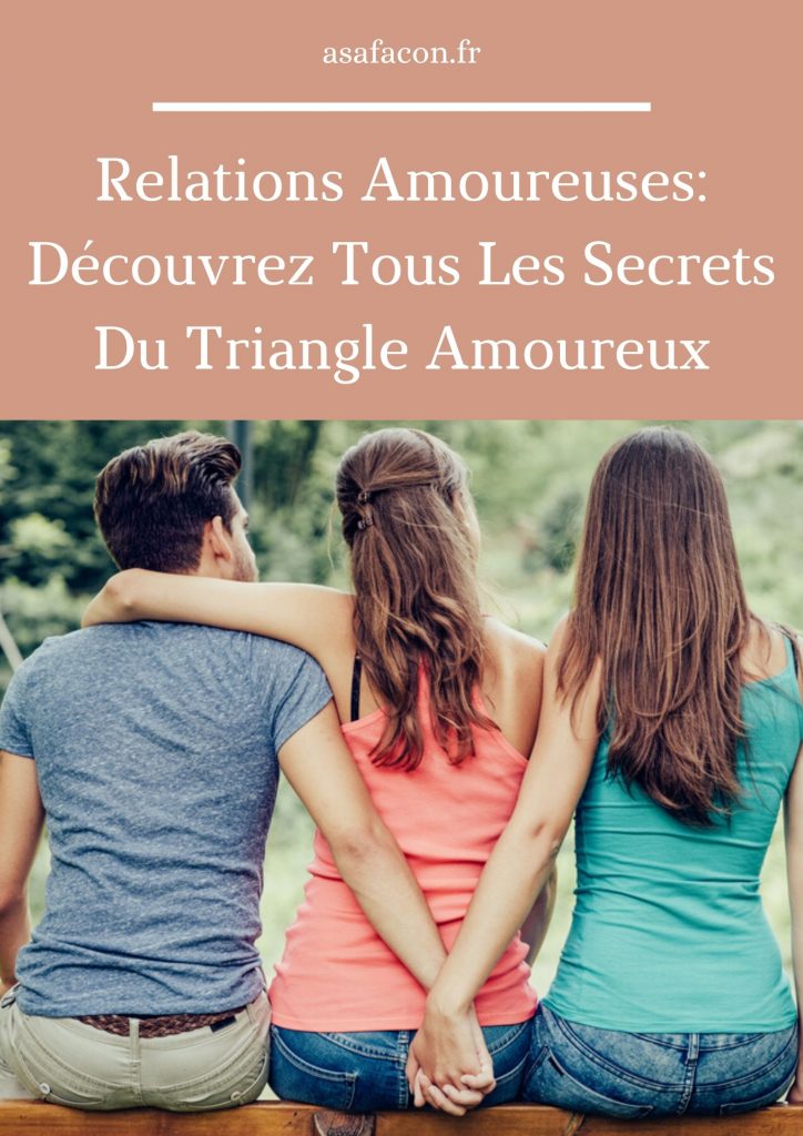 Relations Amoureuses: Découvrez Tous Les Secrets Du Triangle Amoureux