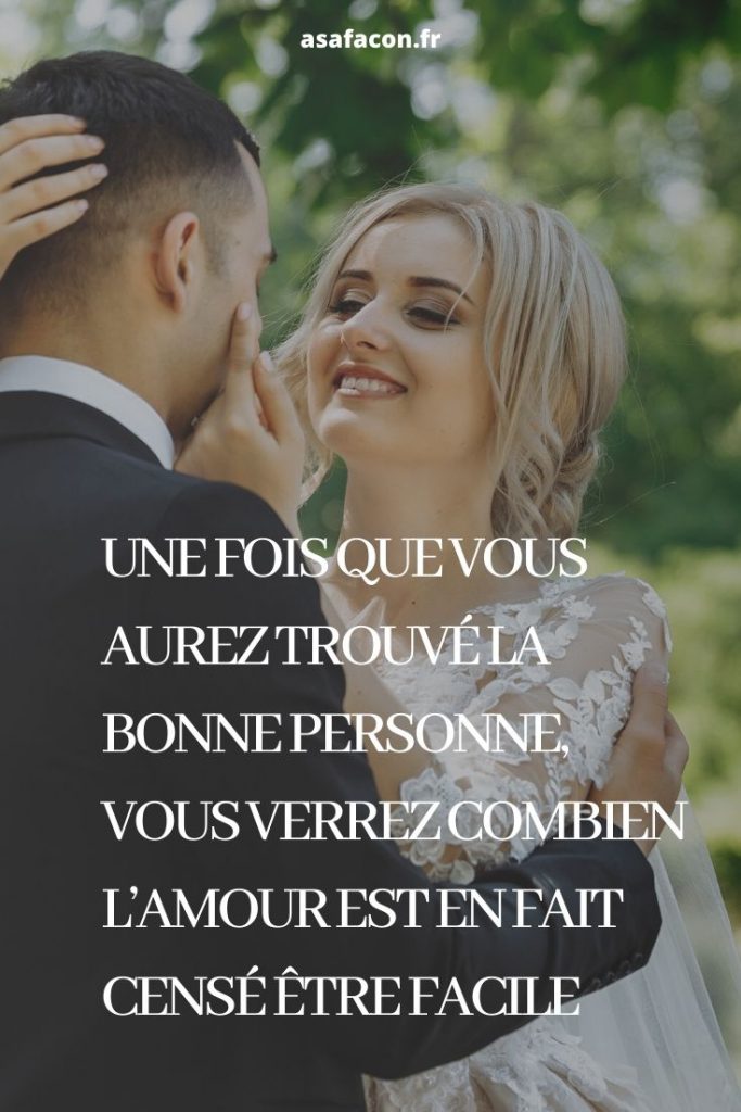 Une Fois Que Vous Aurez Trouvé La Bonne Personne, Vous Verrez Combien L’amour Est En Fait Censé Être Facile 