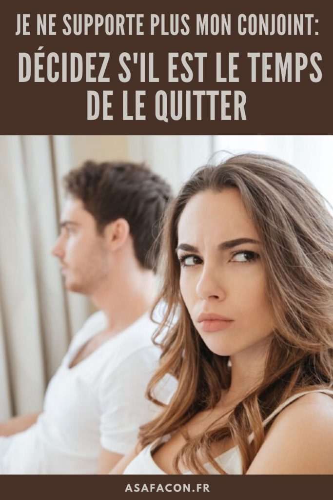 Je Ne Supporte Plus Mon Conjoint Décidez S