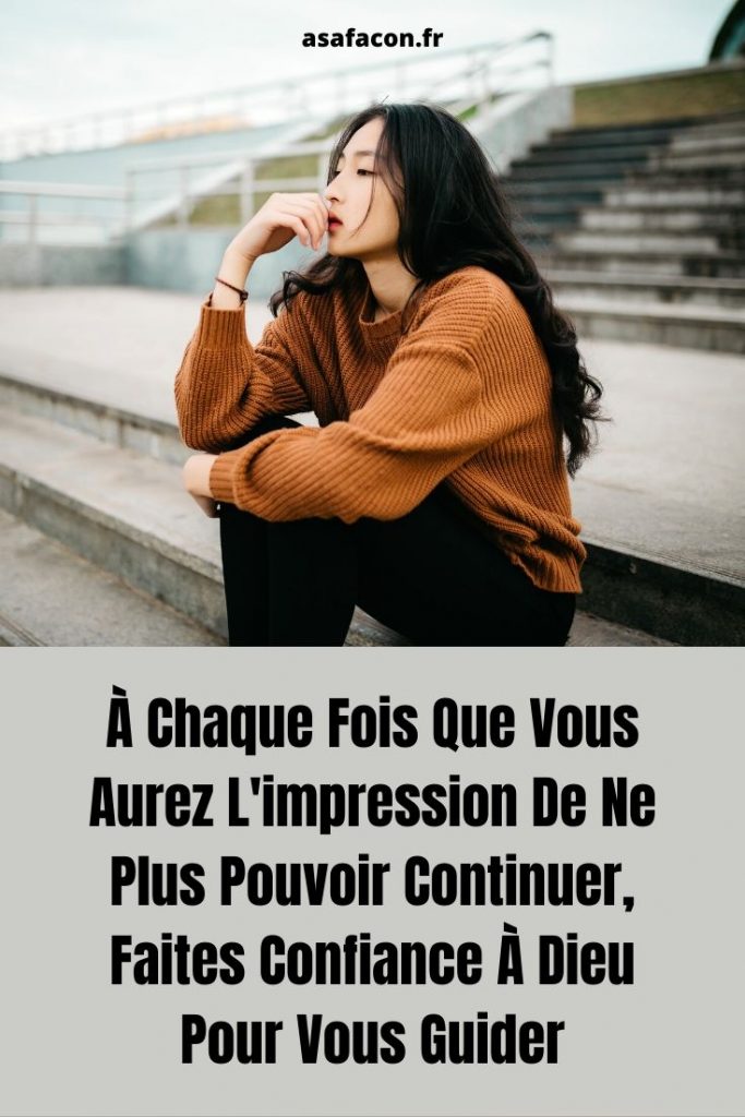 À Chaque Fois Que Vous Aurez L'impression De Ne Plus Pouvoir Continuer, Faites Confiance À Dieu Pour Vous Guider 