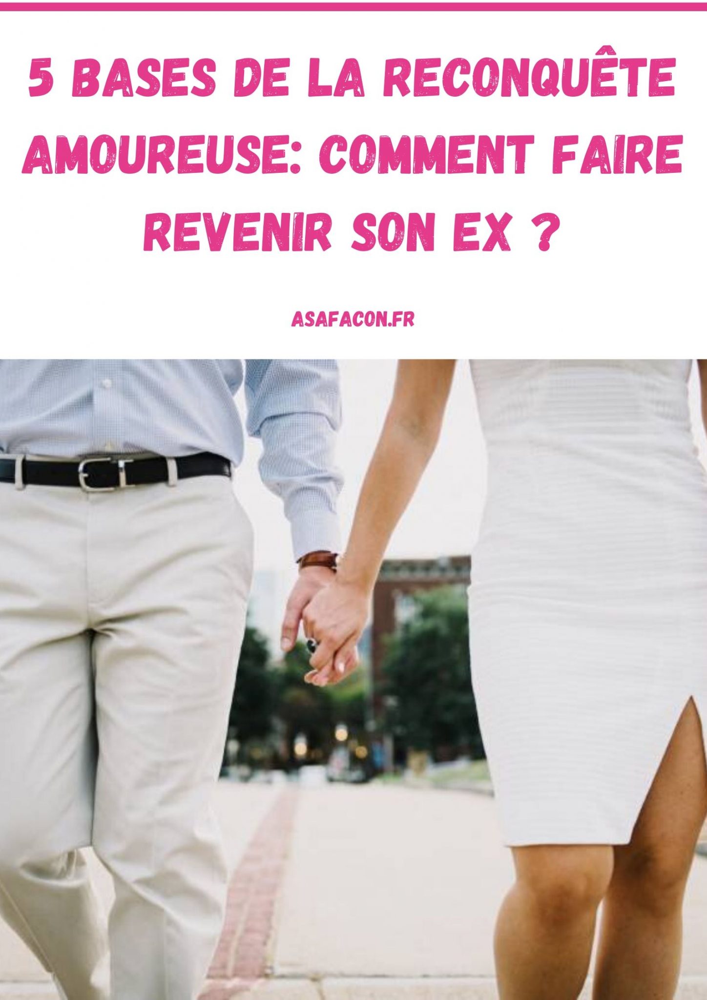 Comment Faire Revenir Son Ex Copine Rapidement 5 Bases De La Reconquête Amoureuse: Comment Faire Revenir Son Ex