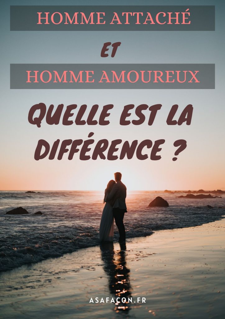 Homme Attaché Et Homme Amoureux: Quelle Est La Différence ?