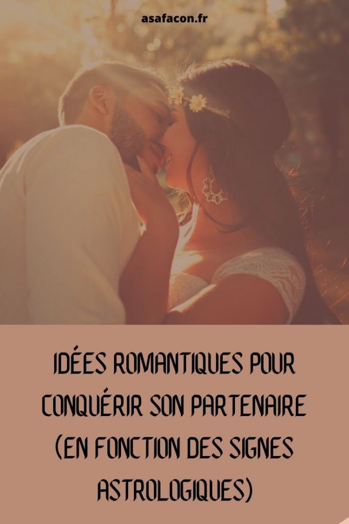 Idées Romantiques Pour Conquérir Son Partenaire (En Fonction Des Signes Astrologiques)