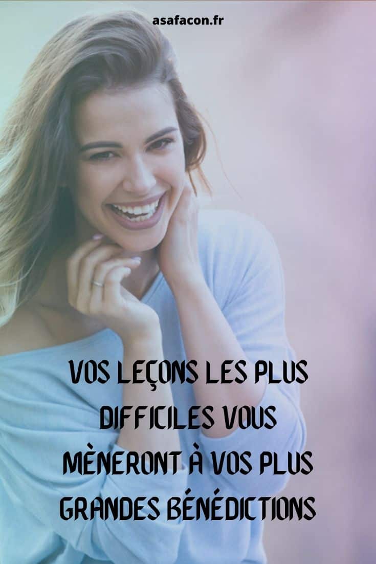 Vos Leçons Les Plus Difficiles Vous Mèneront À Vos Plus Grandes Bénédictions