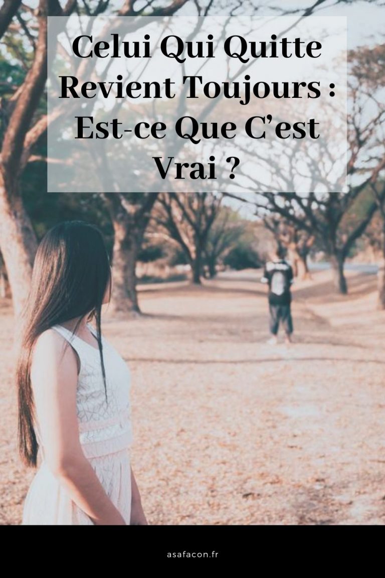 Celui Qui Quitte Revient Toujours Estce Que C’est Vrai