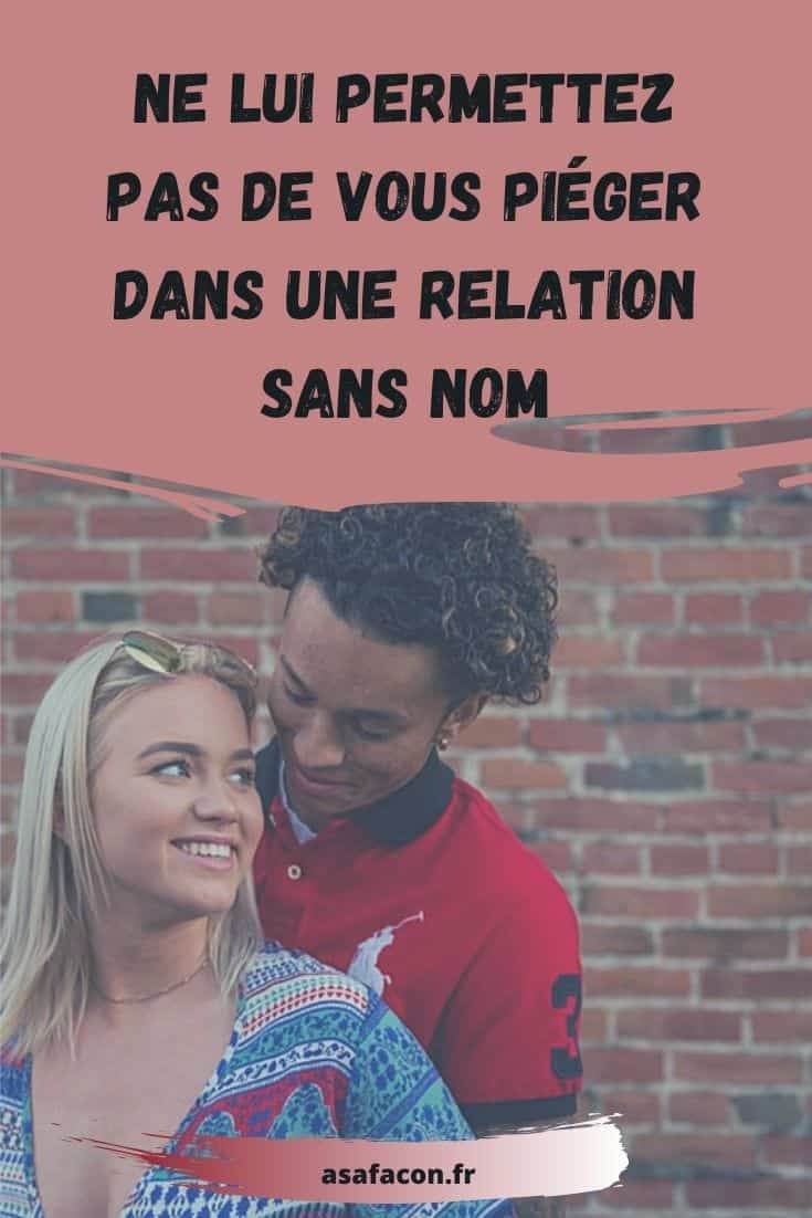 Ne Lui Permettez Pas De Vous Piéger Dans Une Relation Sans Nom