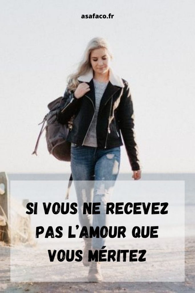 Si Vous Ne Recevez Pas L’amour Que Vous Méritez