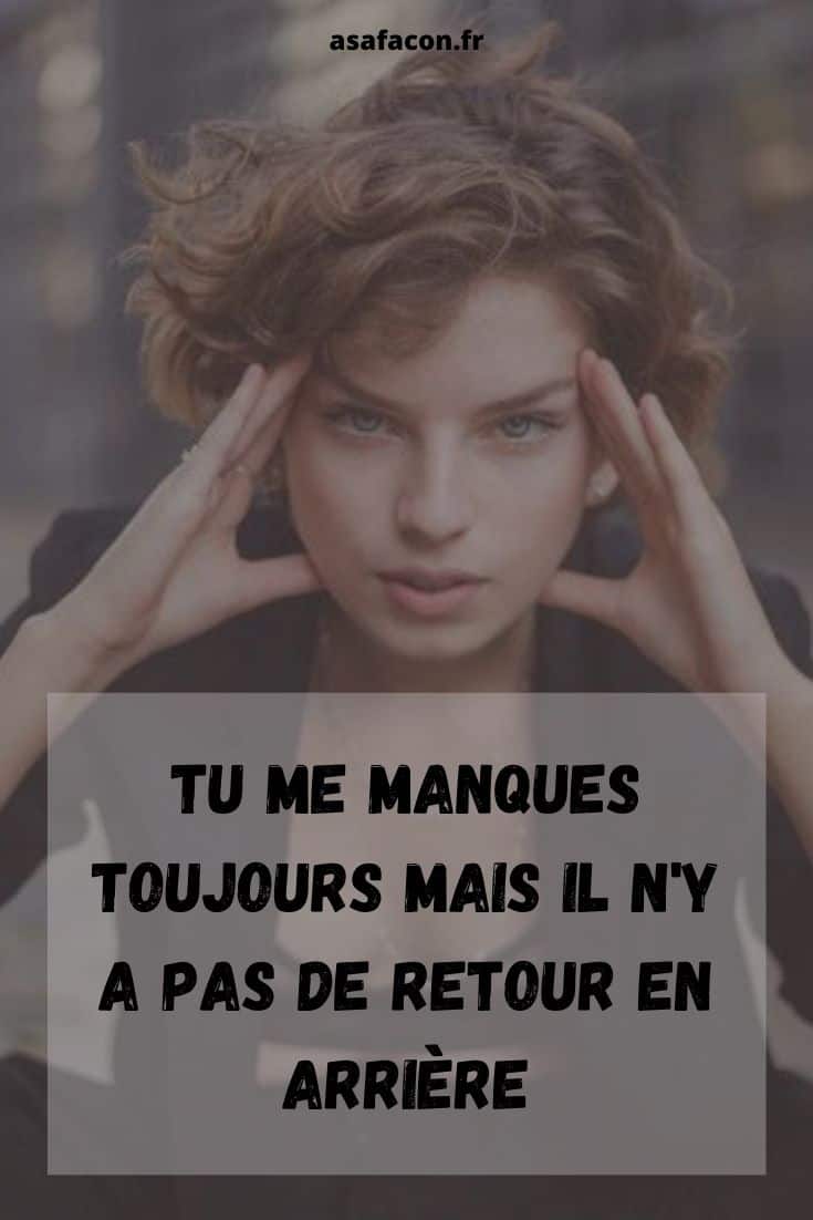 Tu Me Manques Toujours Mais Il N'y A Pas De Retour En Arrière