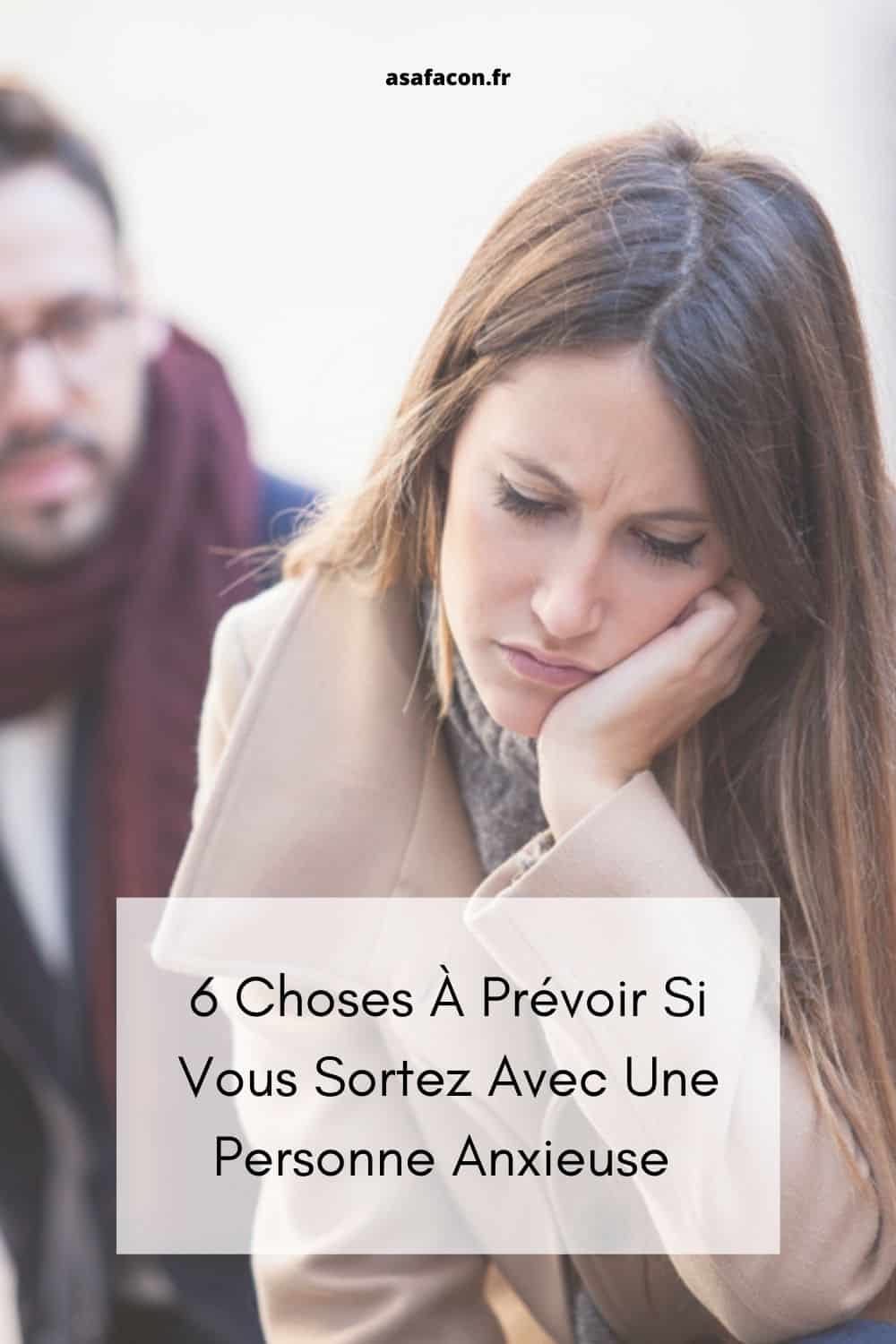 6 Choses À Prévoir Si Vous Sortez Avec Une Personne Anxieuse