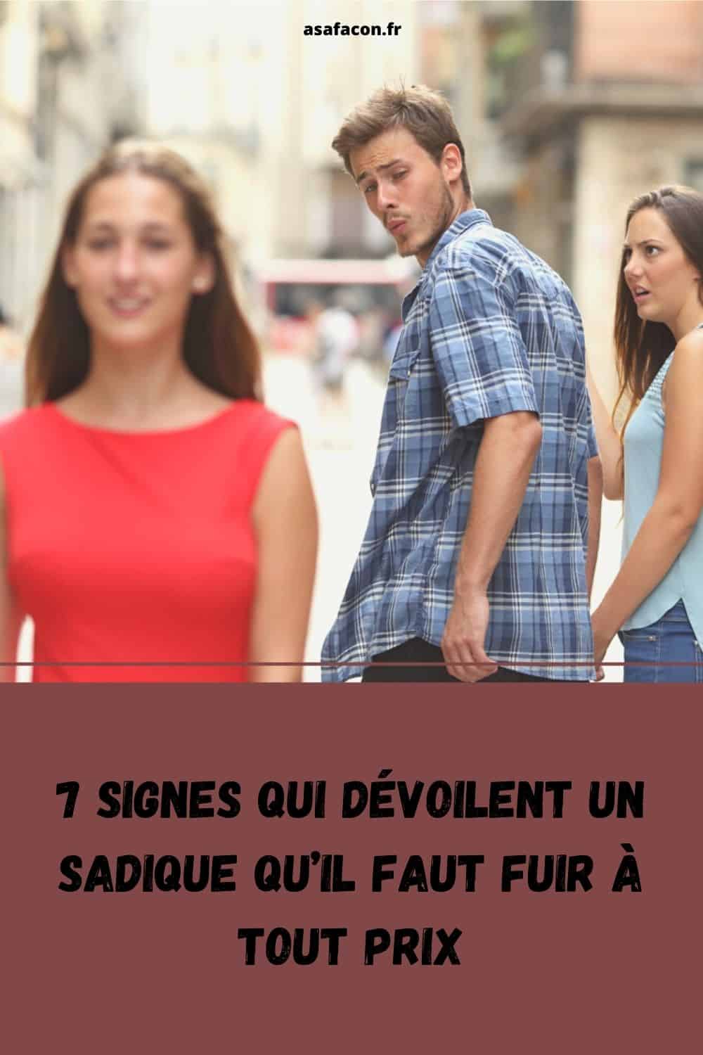 7 Signes Qui Dévoilent Un Sadique Qu’il Faut Fuir À Tout Prix