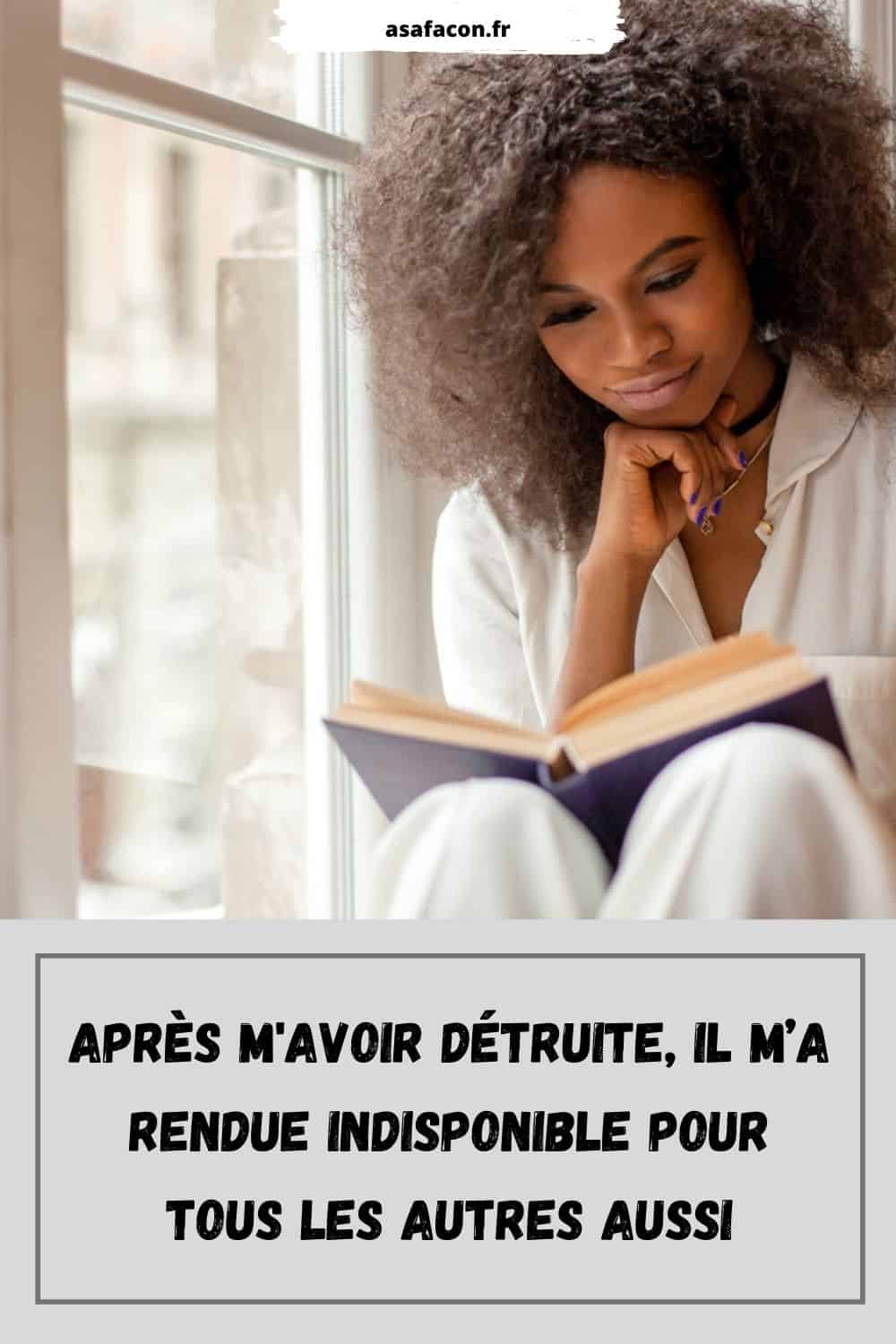 Après M'avoir Détruite, Il M’a Rendue Indisponible Pour Tous Les Autres Aussi