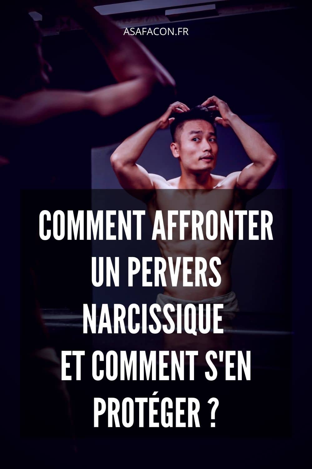 Comment Affronter Un Pervers Narcissique Et Comment S'en Protéger ?