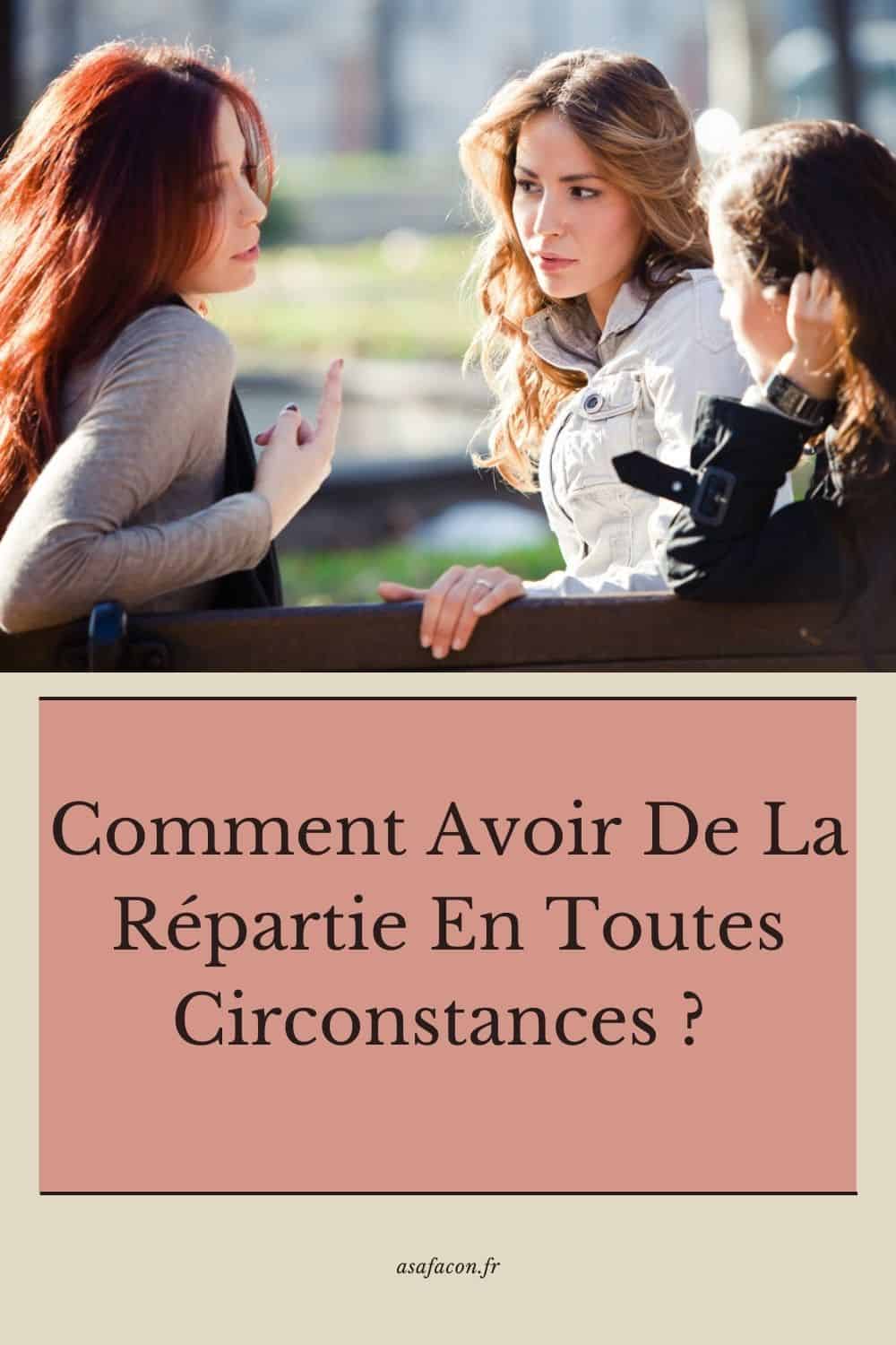 Comment Avoir De La Répartie En Toutes Circonstances 
