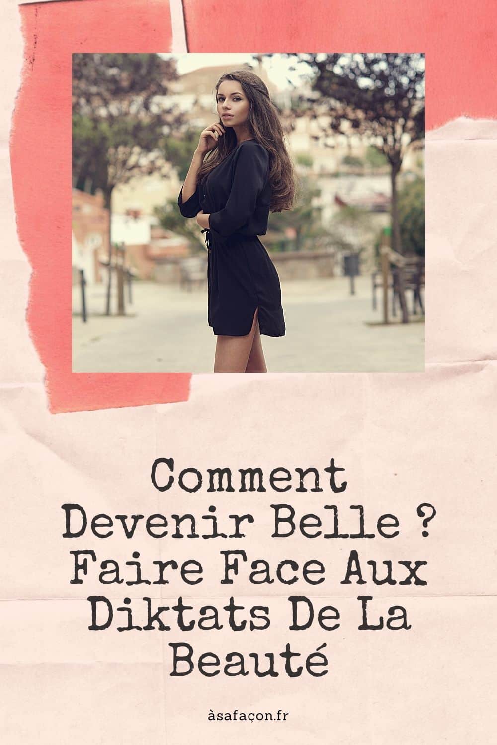 Comment Devenir Belle Faire Face Aux Diktats De La Beauté