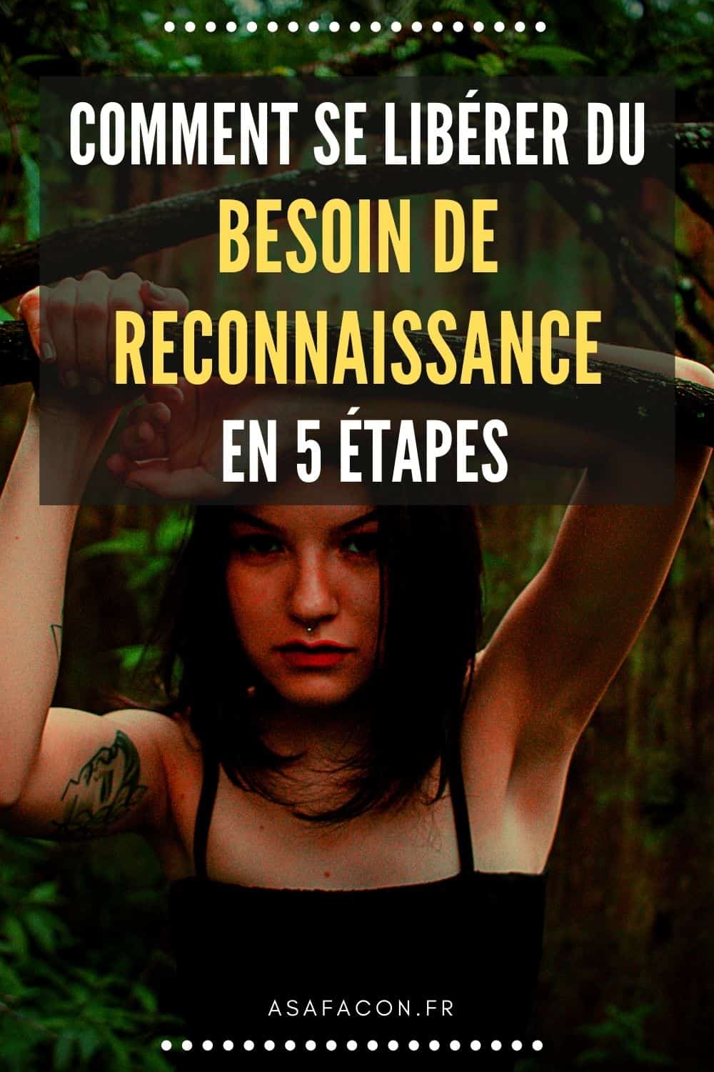 Comment Se Libérer Du Besoin De Reconnaissance En 5 Étapes