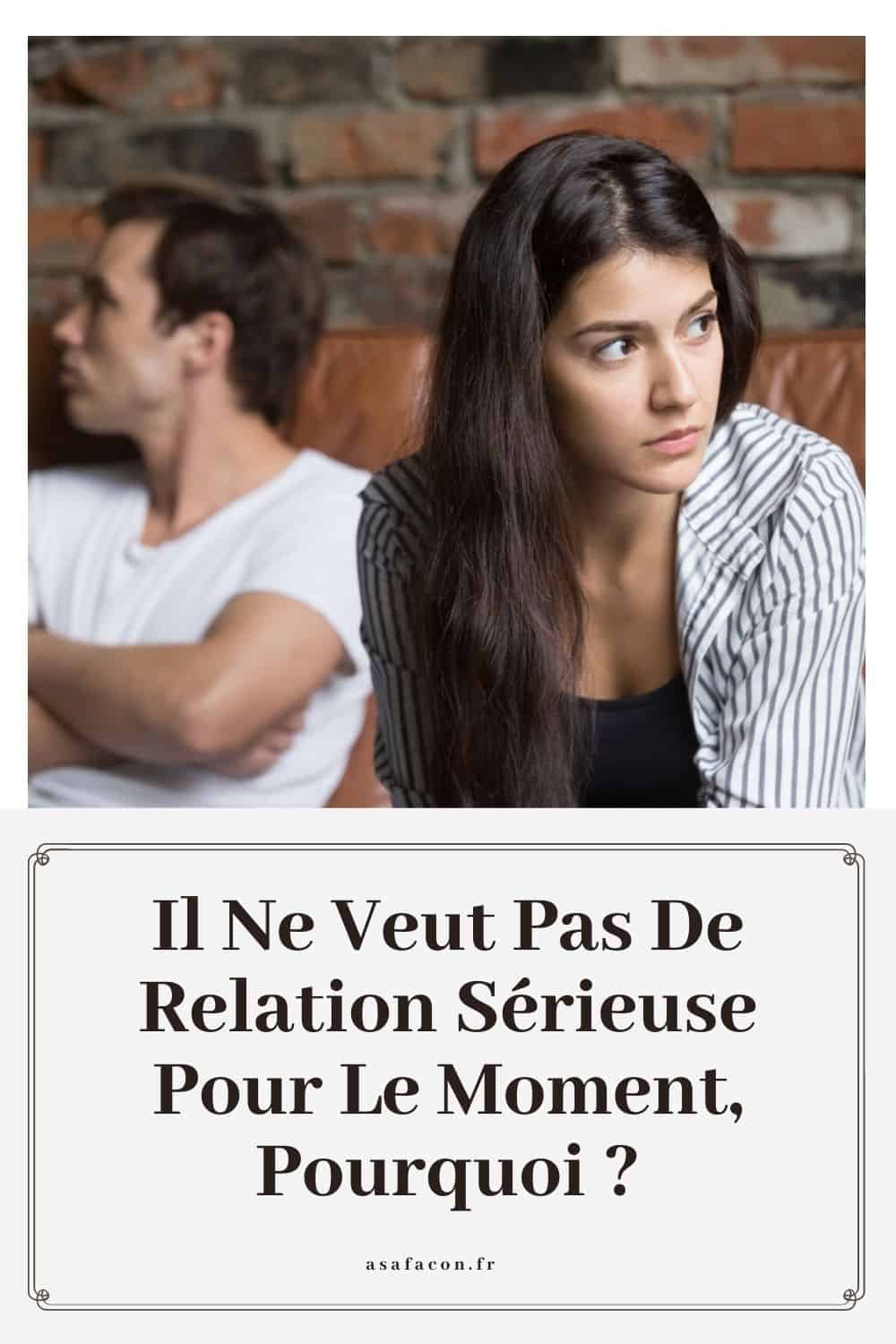 Il Ne Veut Pas De Relation Sérieuse Pour Le Moment, Pourquoi