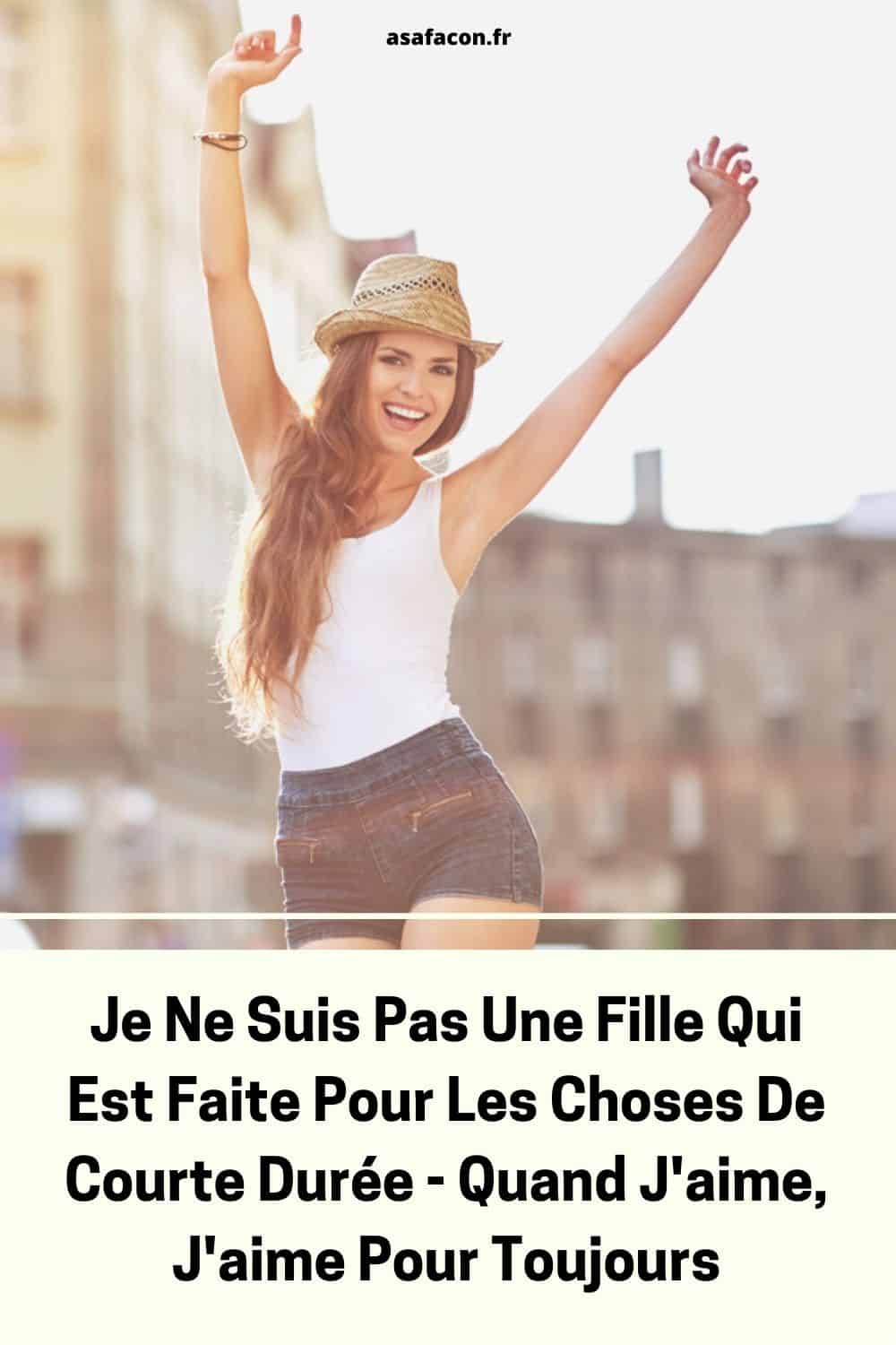 Je Ne Suis Pas Une Fille Qui Est Faite Pour Les Choses De Courte Durée - Quand J'aime, J'aime Pour Toujours