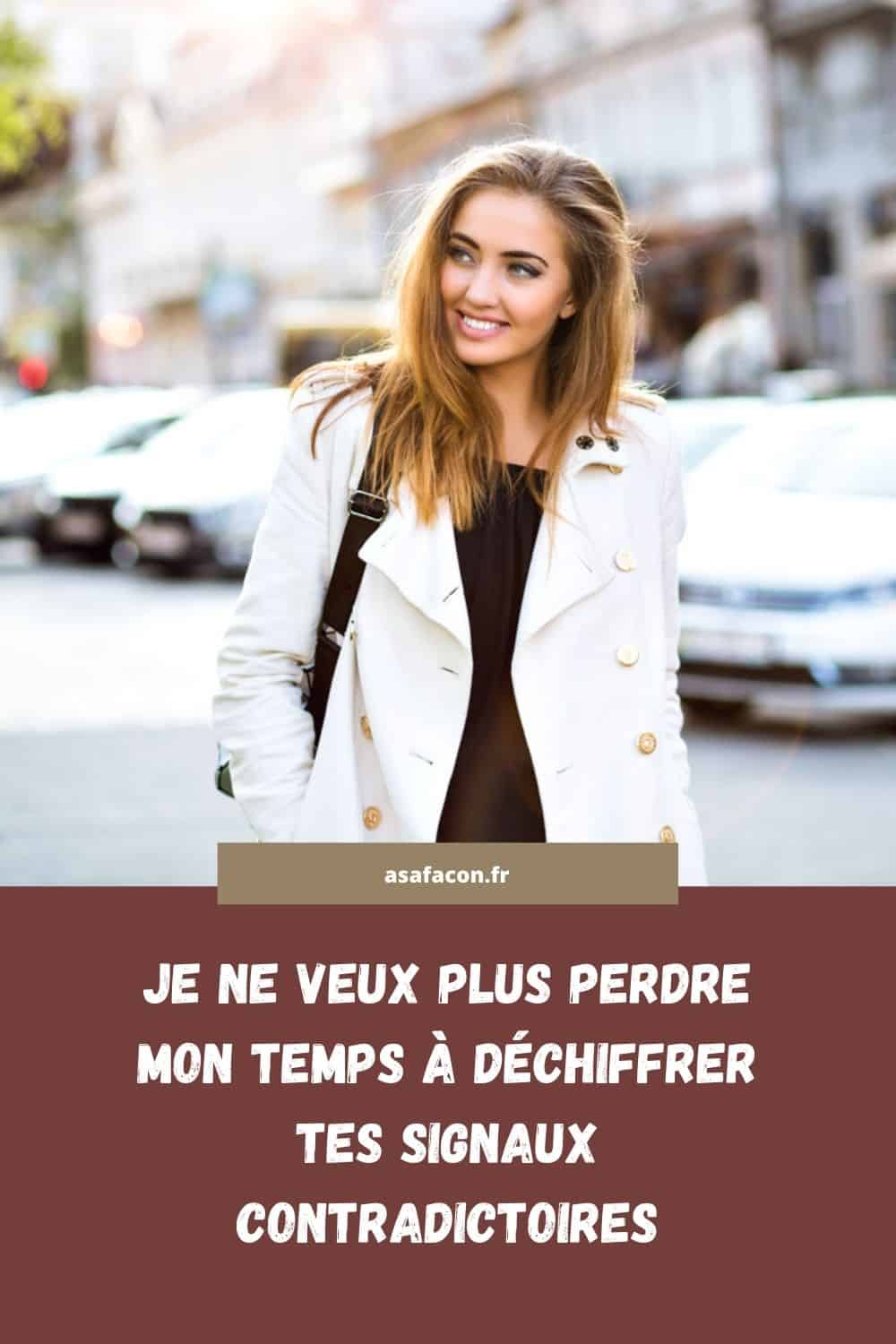 Je Ne Veux Plus Perdre Mon Temps À Déchiffrer Tes Signaux Contradictoires