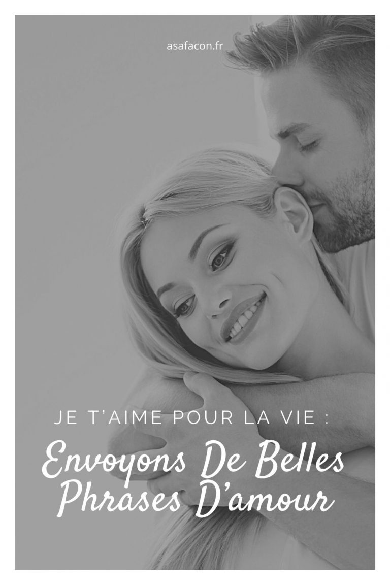 Je T’aime Pour La Vie : Envoyons De Belles Phrases D’amour
