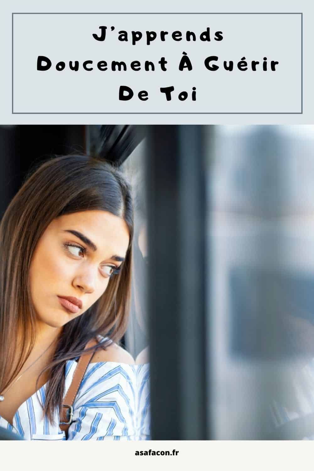 J’apprends Doucement À Guérir De Toi