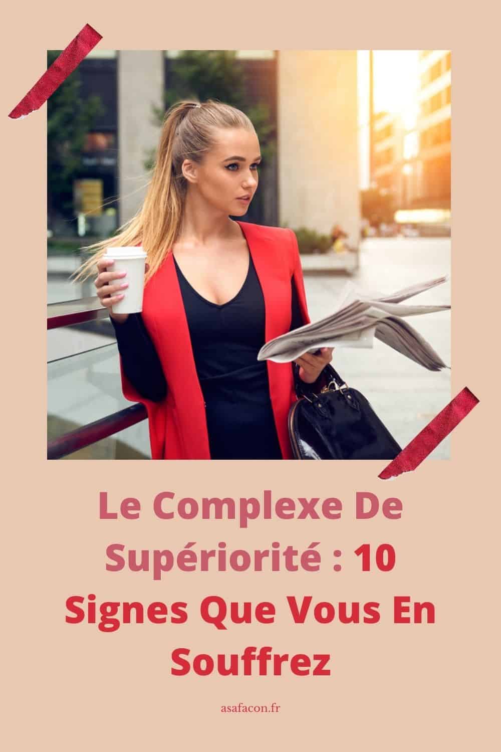 Le Complexe De Supériorité 10 Signes Que Vous En Souffrez
